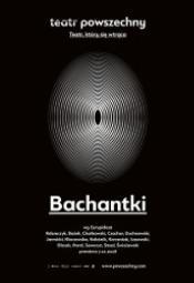 Bachantki - plakatcd1f1af5dca543cbd5319605514b38c7.jpg